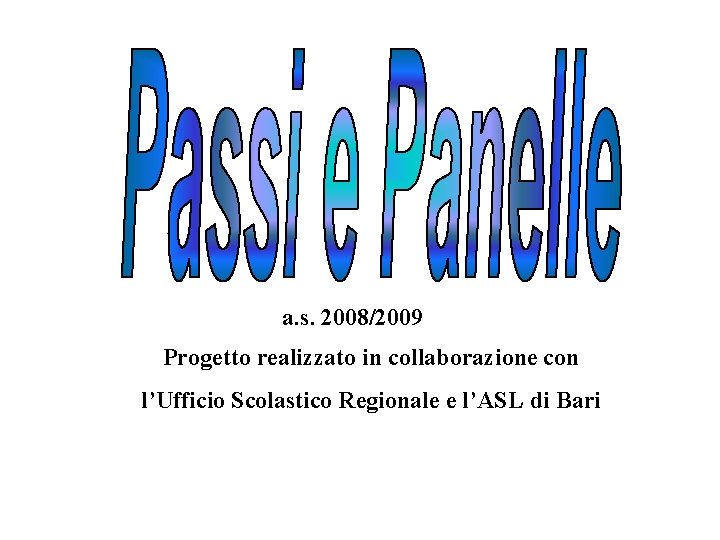 a. s. 2008/2009 Progetto realizzato in collaborazione con l’Ufficio Scolastico Regionale e l’ASL di