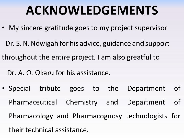 ACKNOWLEDGEMENTS • My sincere gratitude goes to my project supervisor Dr. S. N. Ndwigah