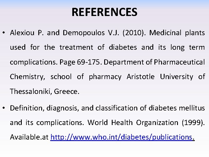 REFERENCES • Alexiou P. and Demopoulos V. J. (2010). Medicinal plants used for the