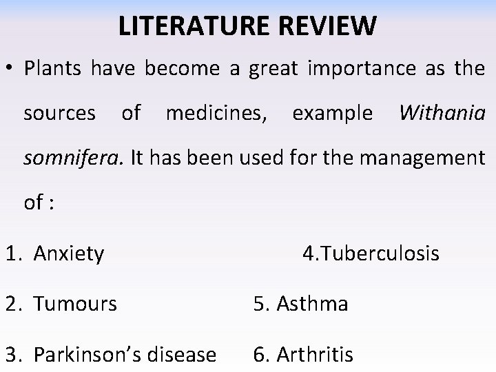 LITERATURE REVIEW • Plants have become a great importance as the sources of medicines,