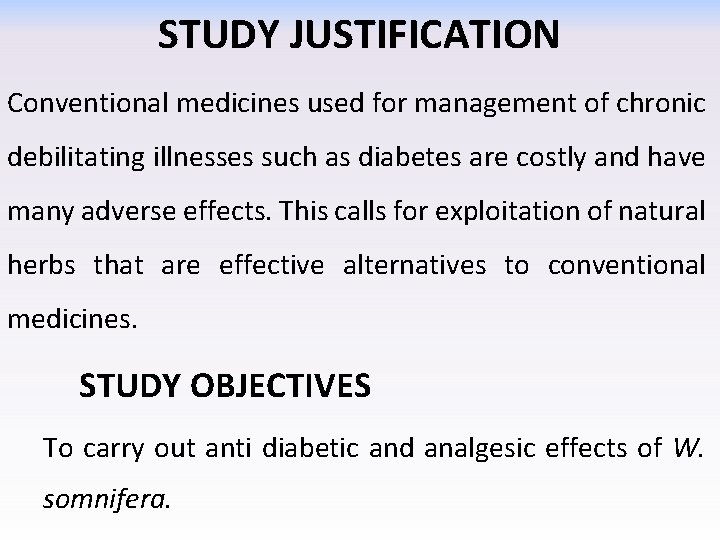 STUDY JUSTIFICATION Conventional medicines used for management of chronic debilitating illnesses such as diabetes