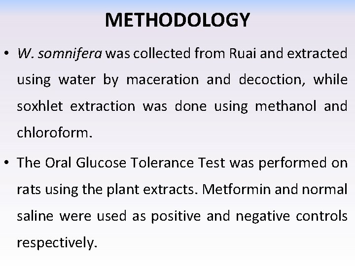 METHODOLOGY • W. somnifera was collected from Ruai and extracted using water by maceration