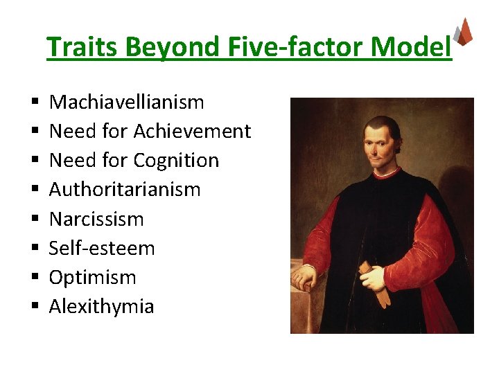 Traits Beyond Five-factor Model § § § § Machiavellianism Need for Achievement Need for