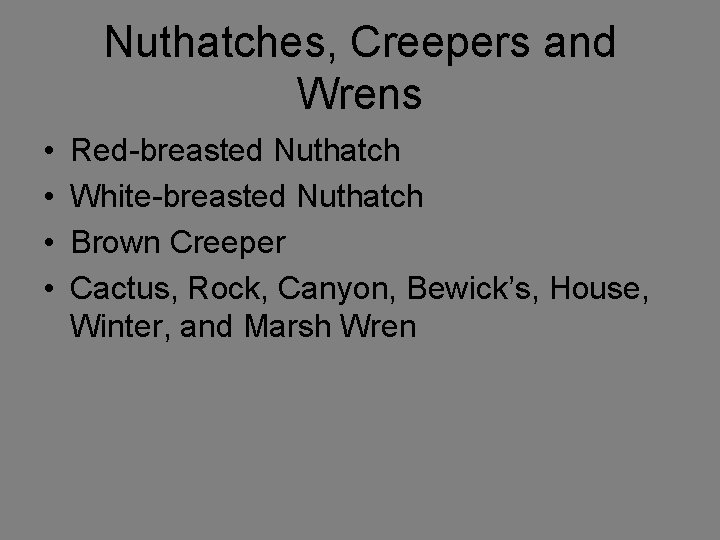 Nuthatches, Creepers and Wrens • • Red-breasted Nuthatch White-breasted Nuthatch Brown Creeper Cactus, Rock,