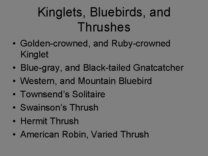 Kinglets, Bluebirds, and Thrushes • Golden-crowned, and Ruby-crowned Kinglet • Blue-gray, and Black-tailed Gnatcatcher