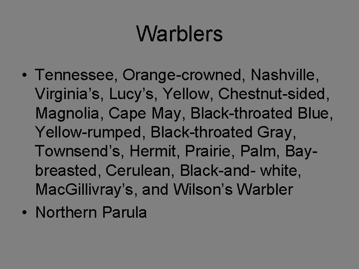 Warblers • Tennessee, Orange-crowned, Nashville, Virginia’s, Lucy’s, Yellow, Chestnut-sided, Magnolia, Cape May, Black-throated Blue,