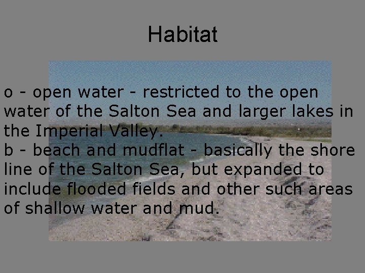 Habitat o - open water - restricted to the open water of the Salton
