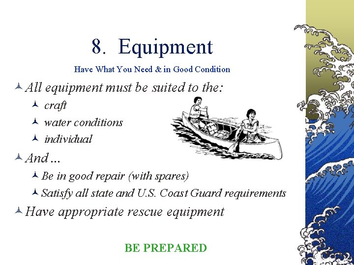 8. Equipment Have What You Need & in Good Condition © All equipment must