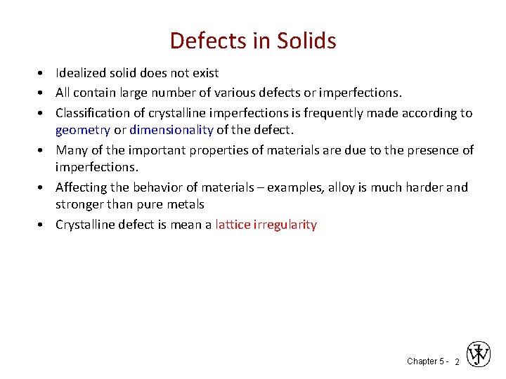 Defects in Solids • Idealized solid does not exist • All contain large number