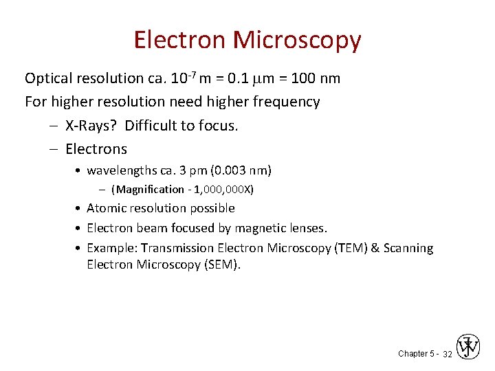 Electron Microscopy Optical resolution ca. 10 -7 m = 0. 1 m = 100