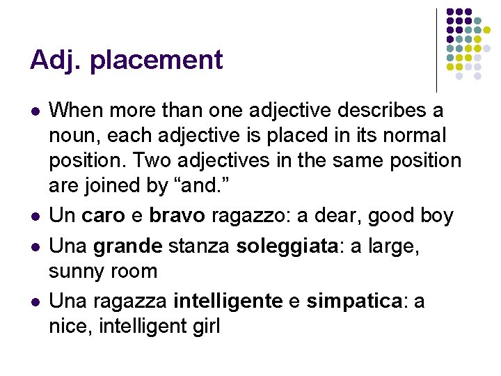 Adj. placement l l When more than one adjective describes a noun, each adjective
