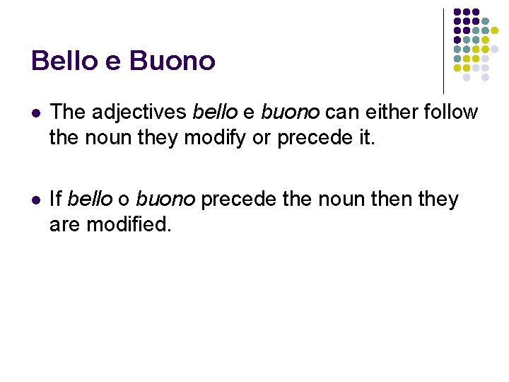 Bello e Buono l The adjectives bello e buono can either follow the noun