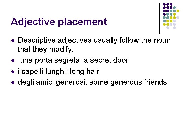 Adjective placement l l Descriptive adjectives usually follow the noun that they modify. una