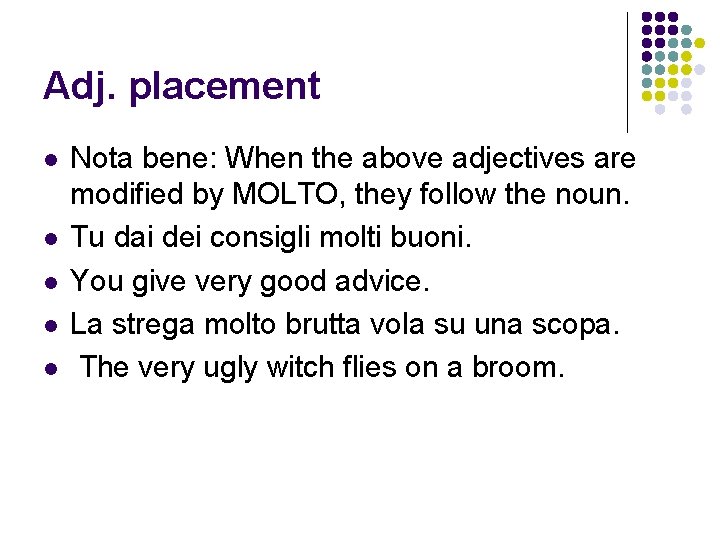 Adj. placement l l l Nota bene: When the above adjectives are modified by