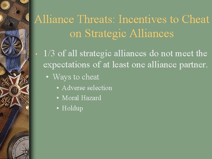 Alliance Threats: Incentives to Cheat on Strategic Alliances • 1/3 of all strategic alliances