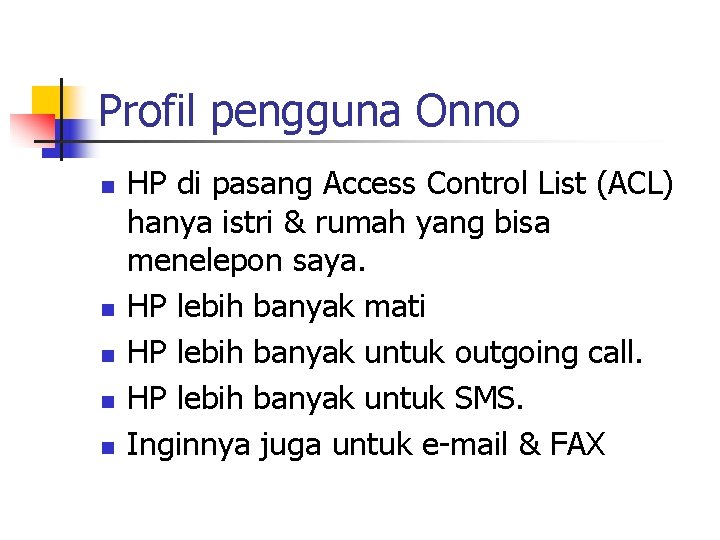 Profil pengguna Onno n n n HP di pasang Access Control List (ACL) hanya