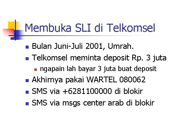 Membuka SLI di Telkomsel n n Bulan Juni-Juli 2001, Umrah. Telkomsel meminta deposit Rp.