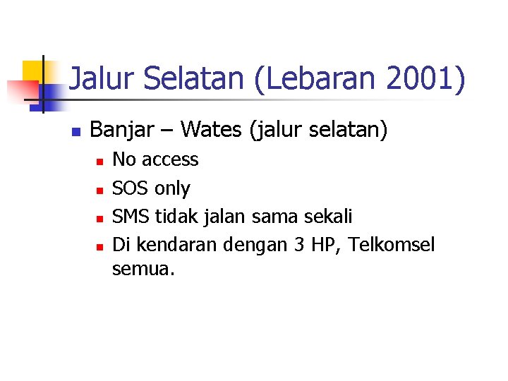 Jalur Selatan (Lebaran 2001) n Banjar – Wates (jalur selatan) n n No access