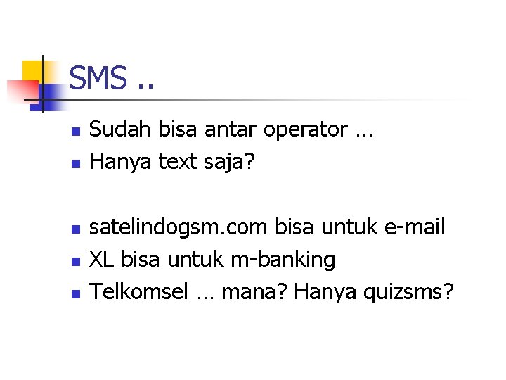SMS. . n n n Sudah bisa antar operator … Hanya text saja? satelindogsm.