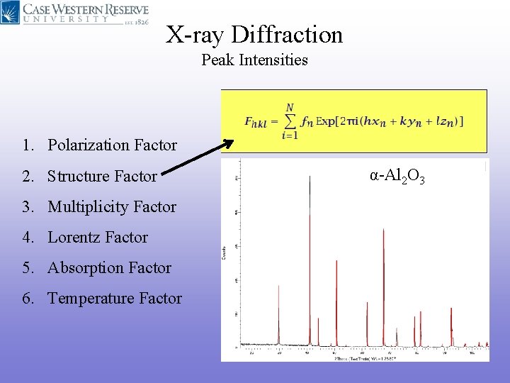 X-ray Diffraction Peak Intensities 1. Polarization Factor 2. Structure Factor 3. Multiplicity Factor 4. X-ray Diffraction Peak Intensities 1. Polarization Factor 2. Structure Factor 3. Multiplicity Factor 4.