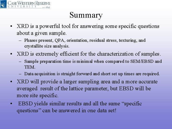 Summary • XRD is a powerful tool for answering some specific questions about a Summary • XRD is a powerful tool for answering some specific questions about a