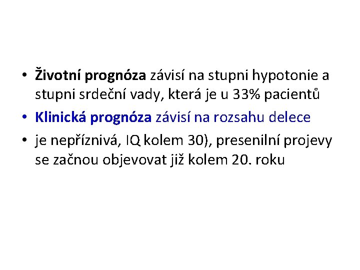  • Životní prognóza závisí na stupni hypotonie a stupni srdeční vady, která je