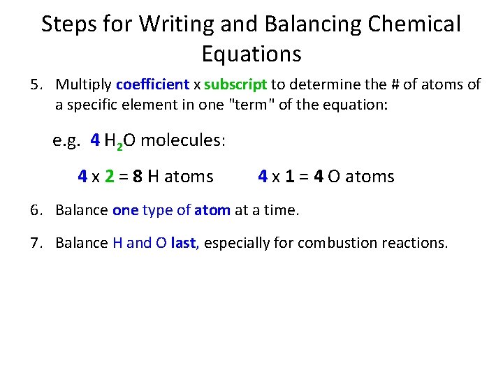 Steps for Writing and Balancing Chemical Equations 5. Multiply coefficient x subscript to determine