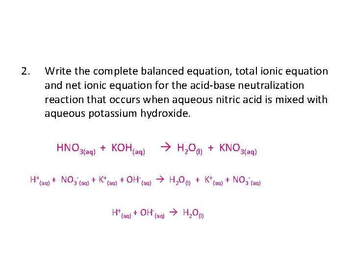 2. Write the complete balanced equation, total ionic equation and net ionic equation for