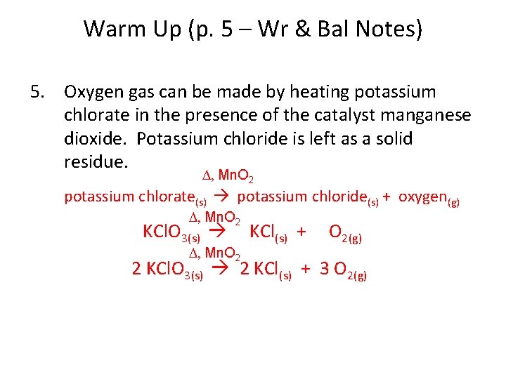 Warm Up (p. 5 – Wr & Bal Notes) 5. Oxygen gas can be
