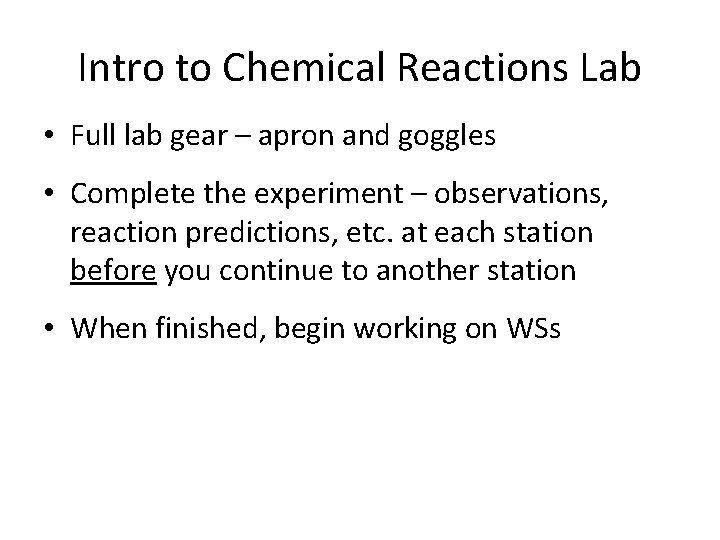 Intro to Chemical Reactions Lab • Full lab gear – apron and goggles •