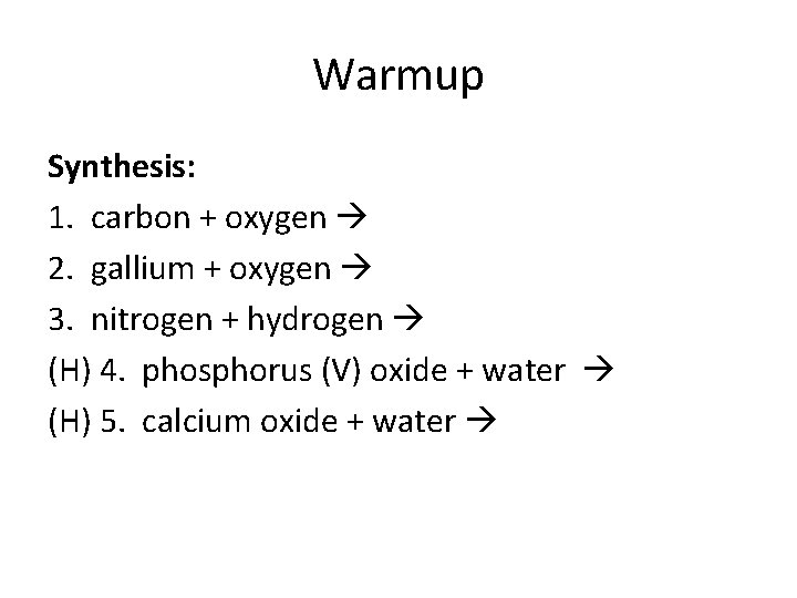 Warmup Synthesis: 1. carbon + oxygen 2. gallium + oxygen 3. nitrogen + hydrogen