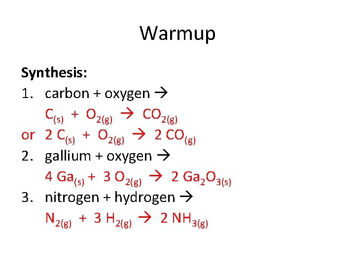 Warmup Synthesis: 1. carbon + oxygen C(s) + O 2(g) CO 2(g) or 2