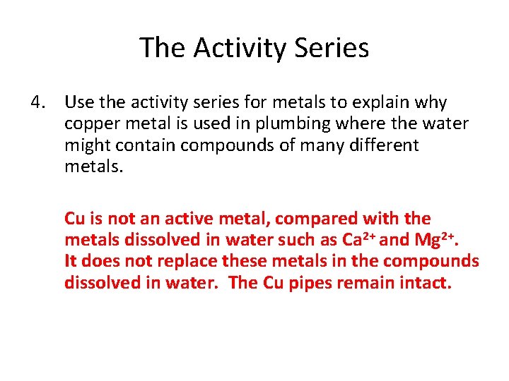 The Activity Series 4. Use the activity series for metals to explain why copper The Activity Series 4. Use the activity series for metals to explain why copper