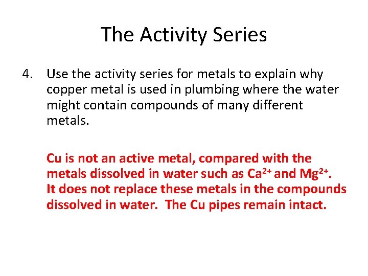 The Activity Series 4. Use the activity series for metals to explain why copper