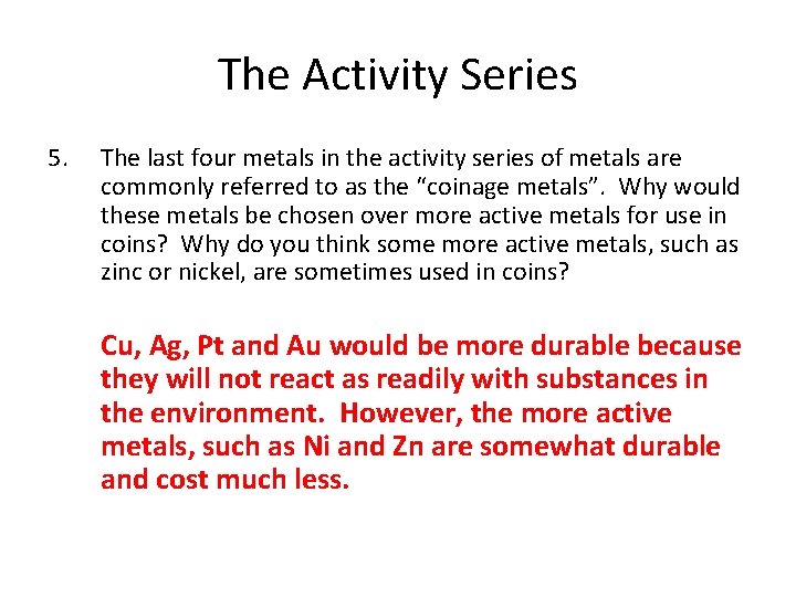 The Activity Series 5. The last four metals in the activity series of metals