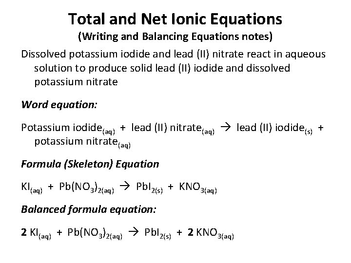 Total and Net Ionic Equations (Writing and Balancing Equations notes) Dissolved potassium iodide and