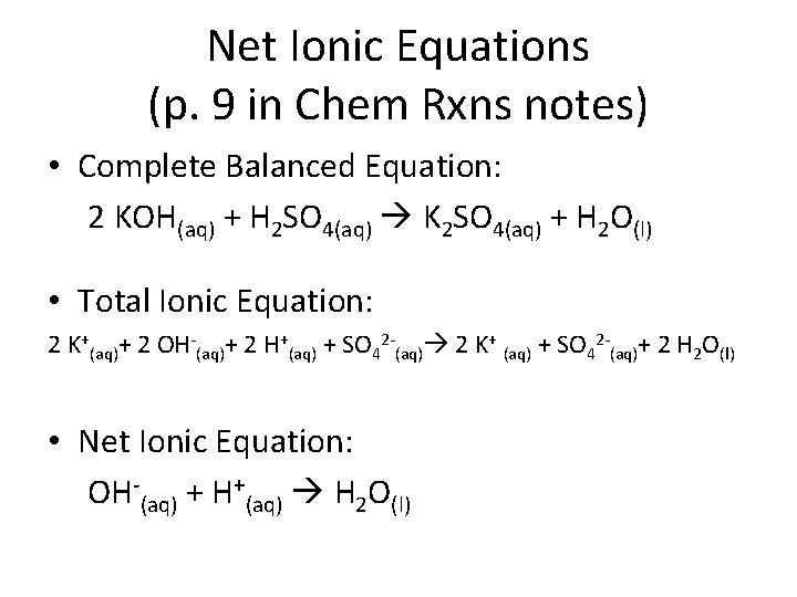 Net Ionic Equations (p. 9 in Chem Rxns notes) • Complete Balanced Equation: 2