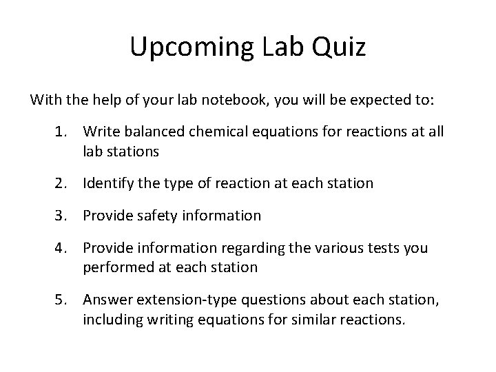 Upcoming Lab Quiz With the help of your lab notebook, you will be expected