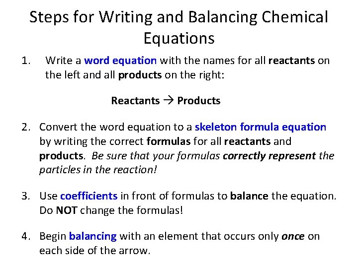 Steps for Writing and Balancing Chemical Equations 1. Write a word equation with the