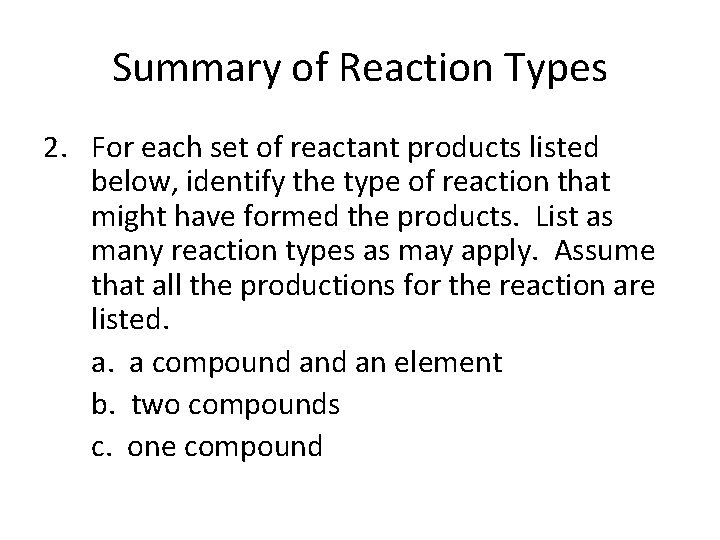 Summary of Reaction Types 2. For each set of reactant products listed below, identify