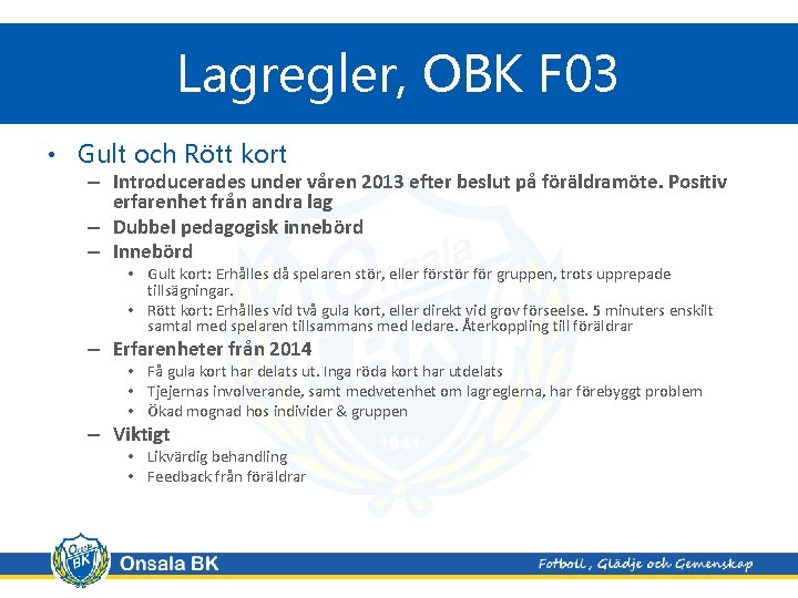 Lagregler, OBK F 03 • Gult och Rött kort – Introducerades under våren 2013