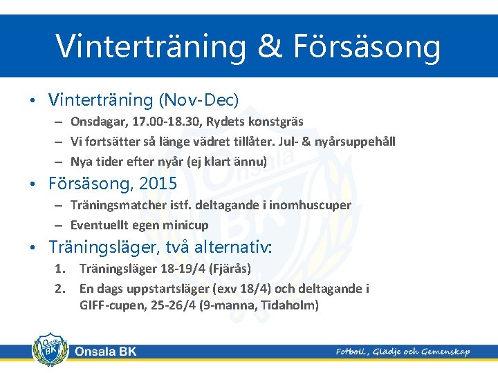 Vinterträning & Försäsong • Vinterträning (Nov-Dec) – Onsdagar, 17. 00 -18. 30, Rydets konstgräs