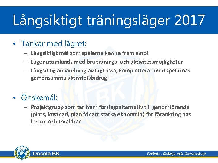 Långsiktigt träningsläger 2017 • Tankar med lägret: – Långsiktigt mål som spelarna kan se