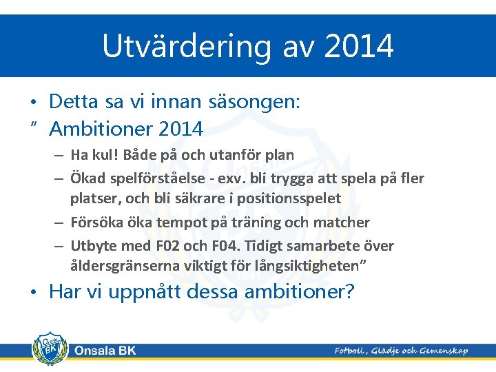 Utvärdering av 2014 • Detta sa vi innan säsongen: ”Ambitioner 2014 – Ha kul!