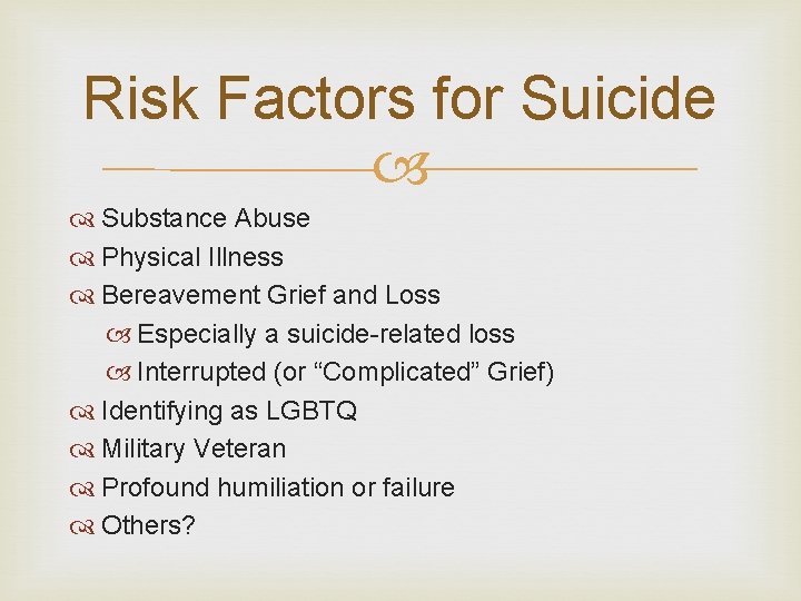 Risk Factors for Suicide Substance Abuse Physical Illness Bereavement Grief and Loss Especially a