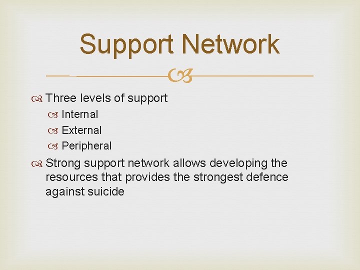 Support Network Three levels of support Internal External Peripheral Strong support network allows developing