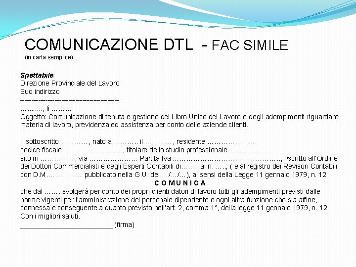 COMUNICAZIONE DTL - FAC SIMILE (in carta semplice) Spettabile Direzione Provinciale del Lavoro Suo