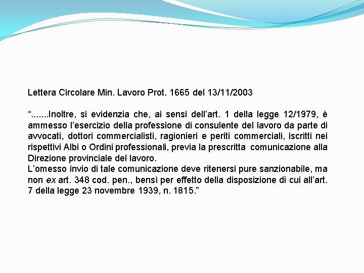 Lettera Circolare Min. Lavoro Prot. 1665 del 13/11/2003 “. . . . Inoltre, si