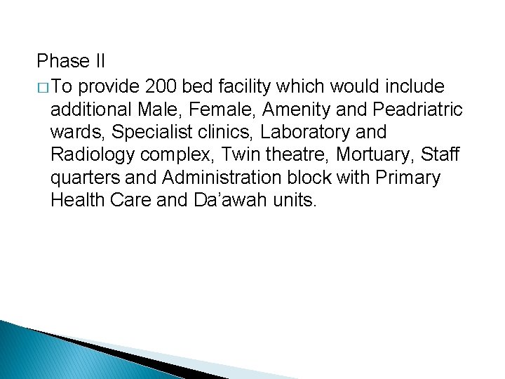 Phase II � To provide 200 bed facility which would include additional Male, Female,