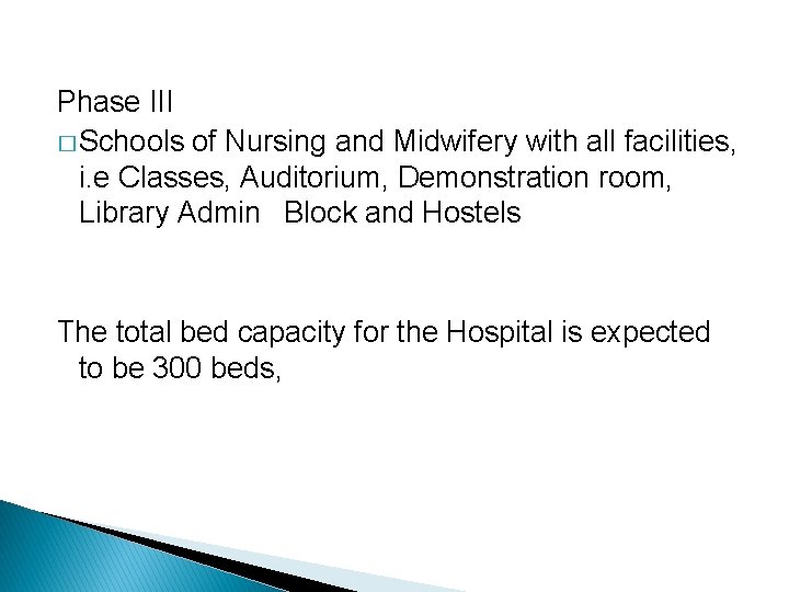 Phase III � Schools of Nursing and Midwifery with all facilities, i. e Classes,